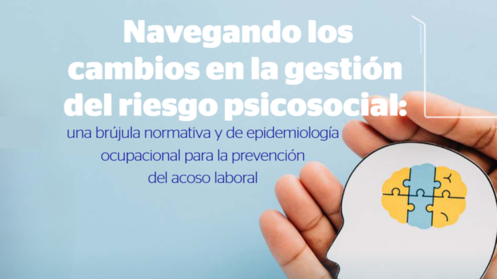 Navegando los cambios en la gestión del riesgo psicosocial - Consejo Colombiano de Seguridad - CCS